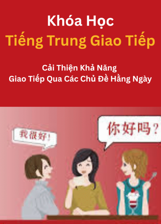 Khóa Học Tiếng Trung Giao Tiếp Theo Chủ Đề Hằng Ngày